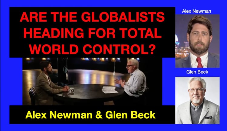 ALEX NEWMAN - exposes the Globalists' attempt at seizing World Control on the Glen Beck Program