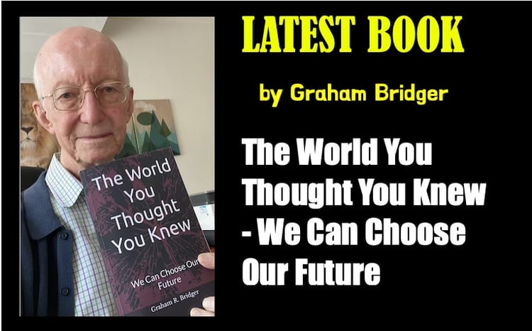 NEW BOOK - 'THE WORLD YOU THOUGHT YOU KNEW - We Can Choose Our Future'