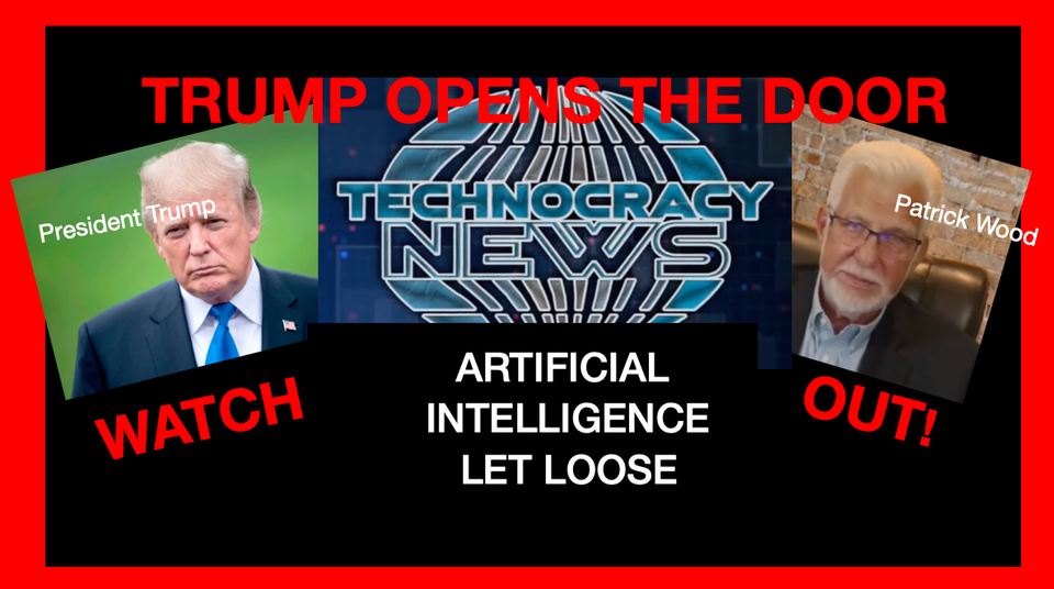 Beware: AI is coming to Federal and State Governments reports PATRICK WOOD of Technocracy News: A One World Government will surely follow:
